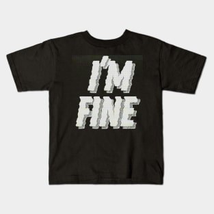 I'm Fine / Logo Graphic Design Font Kids T-Shirt